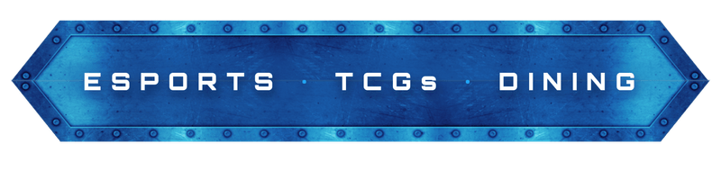 Esports | TCGs | Dining